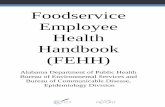 Foodservice Employee Health Handbook · The Alabama Department of Public Health (ADPH) has developed the Foodservice Employee Health Handbook (FEHH) to encourage practices and behaviors