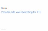Vocoder-side Voice Morphing for TTSspcc.csd.uoc.gr/_docs/Lectures2016/SPCC16_AgiomyrgiannakisII.pdfmathematical framework for Voice Conversion with unaligned corpora”, ICASSP 2016