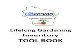 Lifelong Gardening Inventory TOOL BOOK · 2017-06-29 · Container C31 LGarden Balcony Elevated Garden, LGarden Balcony 14 Container C32 Earthbox Kit Earthbox Kit, Terra Cotta 15