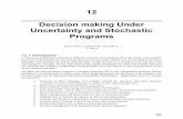 12 Decision making Under Uncertainty and …346 Chapter 12 Decision Making Under Uncert. & Stoch. Programs 2.1) at the end of stage 2, having seen nature’s decision, as well as our