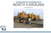 CONCRETE OVERLAYS NORTH CAROLINA · 2018-06-11 · •1,152 concrete overlays in the U.S., dating from to 1901 through 2012 •Concrete overlays have been successfully constructed