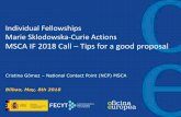 Individual Fellowships Marie Sklodowska-Curie Actions MSCA ...€¦ · MSCA IF 2018 Call – Tips for a good proposal Cristina Gómez – National Contact Point (NCP) MSCA Bilbao,
