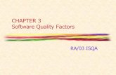 CHAPTER 3 Software Quality Factors · 2012-09-18 · RA//8 Product Operation Software Quality Factors - Reliability Reliability requirements deal with failures to provide service.