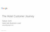 The Hotel Customer Journey - TierneysConfidential + Proprietary Confidential + Proprietary The Hotel Customer Journey Satyan Joshi Hotel Ads Business Lead satyan@google.com