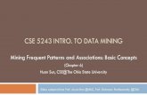 CSE 5243 INTRO. TO DATA MININGweb.cse.ohio-state.edu/~sun.397/courses/au2019/FPM-basic...CSE 5243 INTRO. TO DATA MINING Slides adapted from Prof. Jiawei Han @UIUC, Prof. Srinivasan