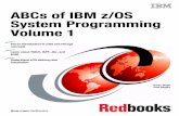 ABCs of IBM z/OS System Programming Volume 1ABCs of IBM z/OS System Programming Volume 1 Karan Singh Paul Rogers Get an introduction to z/OS and storage concepts Learn about TSO/E,