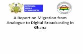 Ghana Migration From Analogue to Digital Broadcasting · A Report on Migration from Analogue to Digital Broadcasting in Ghana NATIONAL MEDIA COMMISSION. ... STRATEGY FOR THE TRANSITION