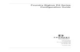 Foundry BigIron RX Series Configuration Guide · 2014-03-10 · Foundry BigIron RX Series Configuration Guide 2100 Gold Street P.O. Box 649100 San Jose, CA 95164-9100 Tel 408.586.1700