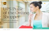UPS Pulse of the Online Shopper · Key takeaways The research results in this study are divided into four sections: Evolved shoppers One certainty is clear — the shopper is taking