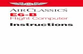 E6-B Flight Computer Instructions2 E6-B Flight Computer Instructions This instruction booklet can be used with the three different E6-B models available from ASA. If you have a different