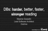 DBs: harder, better, faster, Oodrive stronger reading Lead ......DBs: harder, better, faster, stronger reading Maxime Gosselin Lead Software Architect Oodrive