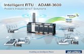 Advantech Intelligent RTU : ADAM-3600 Series...Intelligent RTU in the IoT Era Precise Sensing Smart Node in Far & Wide Area Telecommunication to the Cloud High Adaptability to Environment