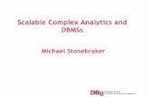 Scalable Complex Analytics and DBMSs · 15 DBMS Options • Array store (SciDB, Rasdaman, HDF-5) — Data model is an array, not a table — Query language is typically array-SQL