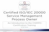 Certified ISO/IEC 20000 Service Management Process Owner · Certified ISO/IEC 20000 Service Management Process Owner An Introduction to the CISMPO Certification Training . by Mart