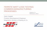 FERRITE WATT LOSS TESTING: COMMON MANUFACTURING … · 2012-04-07 · FERRITE WATT LOSS TESTING: COMMON MANUFACTURING PROCESSES Zack Cataldi Product Development Engineer Magnetics