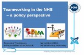 Teamworking in the NHS a policy perspective€¦ · Teamwork = shared leadership Teamwork depends on a range of factors, but is not about abandoning leadership Work in Canada highlighted
