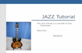 JAZZ Tutorial - Freegargoyle.free.fr/jazz-tutorial/tutorial.pdf · JAZZ Tutorial A Harmonic Minor (C relative) You will note the 1.5 wt between 6th and 7th degrees which is a characteristic