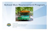 School Bus Replacement Program Bus Replacement Program Tomas Ortiz Fuels and Transportation Division California Energy Commission May 2019 1. Senate Bill 110 • Funding: $75 million
