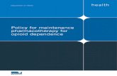Policy for maintenance pharmacotherapy for opioid dependencedocs2.health.vic.gov.au/docs/doc/F41321F8CFC269C6CA257B04000… · Pharmacotherapy is an effective treatment for opioid