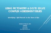 USING PICTOMETRY & GIS TO SOLVE COMPLEX …...USING PICTOMETRY & GIS TO SOLVE COMPLEX ASSESSMENT ISSUES Identifying “Split Parcels” in the Town of Rye . Denise S. Knauer, IAO ...