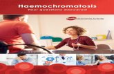 Haemochromatosis€¦ · 10 Haemochromatosis - Your Questions Answered. What might haemochromatosis do to me? Quick answer If you have the genetic faults for haemochromatosis you