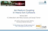 Jet-Medium Coupling in Heavy-Ion Collisions · Jet-Medium Coupling in Heavy-Ion Collisions Barbara Betz in collaboration with Miklos Gyulassy and Giorgio Torrieri PRC 84, 024913 (2011);
