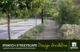 IPSWICH STREETSCAPE Design Guideline · IPSWICH STREETSCAPE Design Guideline A guide for Council, Developers and the Community. ... 5.54 Overhead Power Lines 59 5.55 Street Lighting