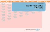 Health Promotion Glossary - WHO...technical contributions and perseverance, and to Desmond O’Byrne for his input and advice in the preparation of the glossary, both of the Health