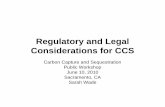 Regulatory and Legal Considerations for CCSRegulatory and Legal Considerations for CCS Carbon Capture and Sequestration Public Workshop June 10, 2010 ... • Is a cap on CO2 necessary