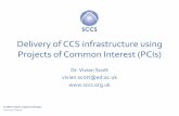 Delivery(of(CCS(infrastructure(using(( Projects(of(Common ...conference2016.co2geonet.com/...ccs-05_scott_sq.pdf · EERA CO2GeoNet Workshop 2016 vivian.scott@ed.ac.uk 6 Project(necessary(to(implement(the(energy(infrastructure(priority(corridors(and(areas(set(out(in