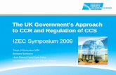 The UK Government’s Approach to CCR and Regulation of CCS180.235.241.158/news/events/pdf/IZEC2009-Bronwen.pdf · 2012-04-17 · The UK Government’s Approach to CCR and Regulation