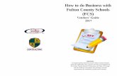 How to do Business with Fulton County Schools (FCS)...How to do Business with Fulton County Schools (FCS) Vendors’ Guide 2017 MISSION To acquire goods and services for Fulton County