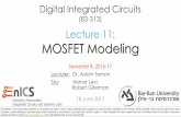 Digital Integrated Circuits...MOSFET Current Modeling •In Digital Electronic Circuits, we used the Shockley Model for hand-analysis of circuit operation. •However, there are many
