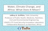 Water, Climate Change, and Africa: What Does It Mean? · 2013-09-25 · Water, Climate Change, and Africa: What Does It Mean? Jeffrey K. Griffiths, Tufts University Professor of Public