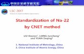 Standardization of Na-22 by CNET method - LSC 2017lsc2017.nutech.dtu.dk/wp-content/uploads/4-Liu... · 2017-05-12 · Standardization of Na-22 by CNET method LIU Haoran 1, LIANG Juncheng