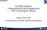 CULPRIT-SHOCK: A Randomized Trial of Multivessel PCI in ... · A Randomized Trial of Multivessel PCI in Cardiogenic Shock ... Multivessel PCI in Cardiogenic Shock European and American