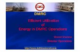 Efficient Utilization Energy in DMRC Operations. Only T5 or T8 tube-lights or CFL’s are being used with electronic ballasts. • Use of energy efficient luminaries and Cut waste