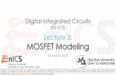 Lecture 3: MOSFET Modeling - eng.biu.ac.il · ©Adam Teman, March 29, 2020 MOSFET Current Modeling •In Digital Electronic Circuits, we used the Shockley Model or Unified Model for