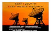 SETI: Search for ExtraTerrestrial IntelligenceSETI: Search for ExtraTerrestrial Intelligence I know perfectly well that at this moment the whole universe is listening to us --- and
