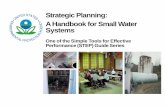 Strategic Planning: A Handbook for Small Water …...How Will Strategic Planning Benefit My Water System? In general, small water systems draw up formal plans for important capital