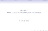 Lecture 7: Maps, 2 of 2: Choropleths and Dot Density...Monmonier’s important choices for choropleth maps Three types of maps 1.Graduated symbols 2.Dot density 3.Choropleth ... articles/bivariate_proportional.html.