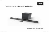 BAR 2.1 DEEP BASS · 4 1 INTRODUCTION Thank you for purchasing the JBL Bar 2.1 Deep Bass (soundbar and subwoofer) which is designed to bring an extraordinary sound experience to your
