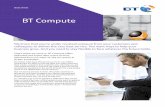 BT Compute - BT Ireland...BT Cloud Compute To succeed in the future you’ll need to be able to see changes ahead and act quickly. BT Cloud Compute delivers a smarter IT system to