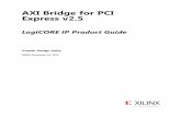 AXI Bridge for PCI Express v2 - Xilinx...The AXI Bridge for PCIe core is compliant with the ARM® AMBA® AXI4 Protocol Specification [Ref 7] and the PCI Express Base Specification