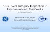 nXis - Well Integrity Inspection in Unconventional Gas Wells · 2016-08-25 · nXis - Well Integrity Inspection in Unconventional Gas Wells DE-FOA-0001076 Matthias Kasten, Ph.D. General