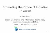 Promoting the Green IT Initiative in Japan...Promoting the Green IT Initiative in Japan 6 June 2013 Japan Electronics and Information Technology Industries Association(JEITA) / Green