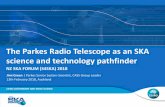 The Parkes Radio Telescope as an SKA science and ... · The Parkes Radio Telescope as an SKA science and technology pathfinder NZ SKA FORUM (S4SKA) 2018 CSIRO ASTRONOMY AND SPACE