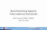 Benchmarking Against International Standards... · 2016-06-14 · Benchmarking Against International Standards Brian Zawada (MBCI, MBCP) June 10, 2014. ... • Case Study: Pen Electronics