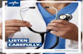 LISTEN CAREFULLY. - Medline Industries€¦ · Medline Stethoscopes Designs to fit every need and preference LISTEN CAREFULLY.