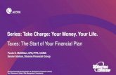Series: Take Charge: Your Money. Your Life. · Series: Take Charge: Your Money. Your Life. Taxes: The Start of Your Financial Plan Paula S. McMillan, CPA/PFS, CGMA Senior Advisor,
